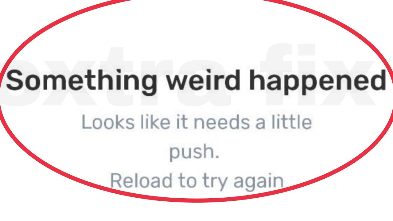 Slice App Fix Something weird happened Looks like it needs a little push Reload to try again Problem