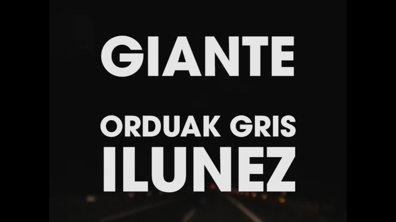 Giante - Orduak Gris Ilunez (Official music video)