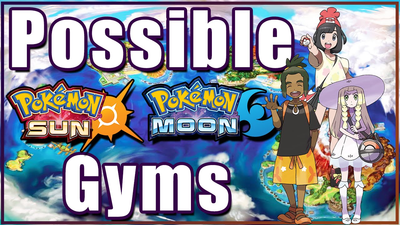 Possible Gyms In Pokemon Sun And Moon
