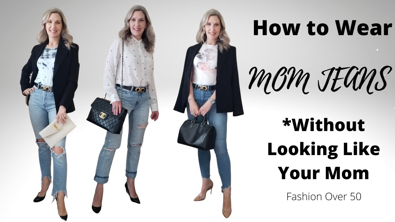 HOW TO WEAR MOM JEANS WITHOUT LOOKING LIKE YOUR MOM | FASHION OVER 50
