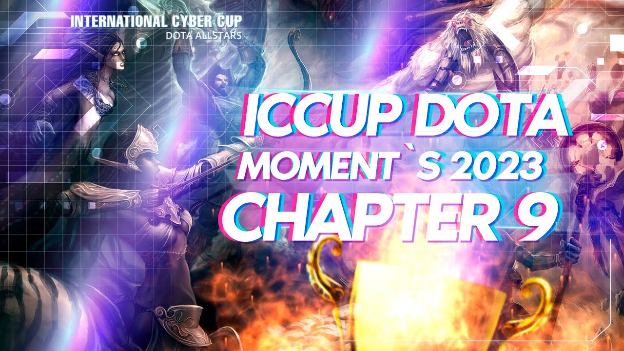 iCCup Dota Moment's 2023: Chapter 9