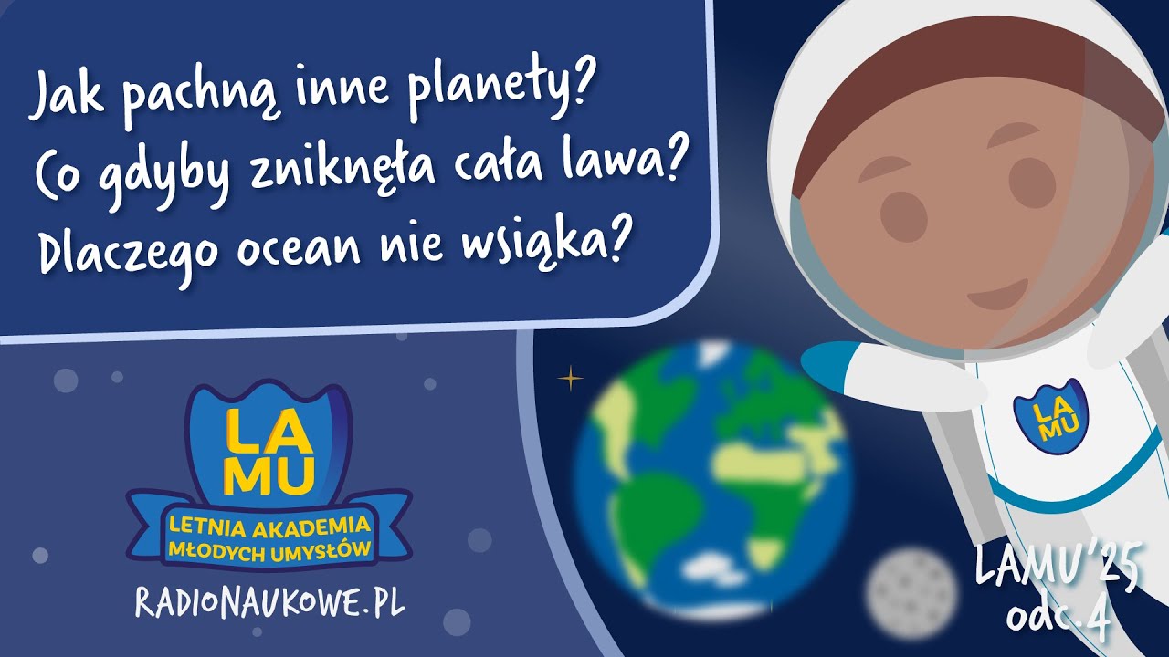 Jak pachną inne planety? Dlaczego oceany nie wsiąkają w Ziemię? | LAMU 2025 | odc. 4