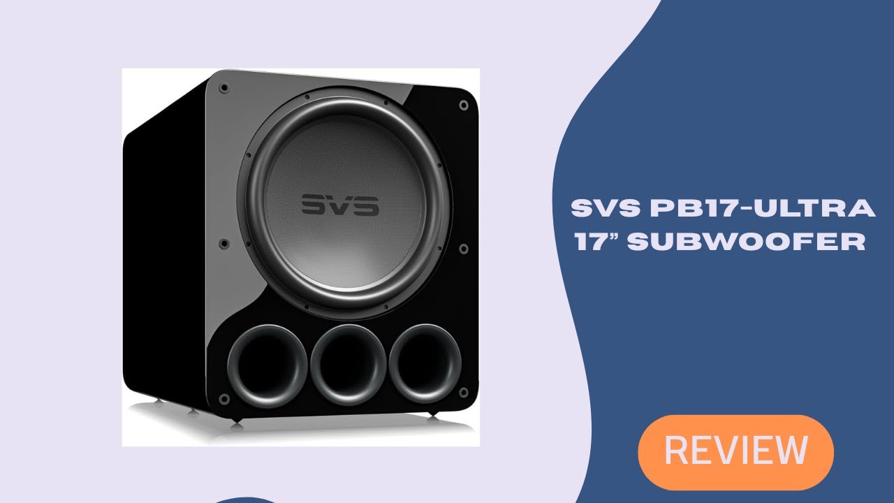 SVS PB17-Ultra Review – The Most Powerful 17-Inch Subwoofer for Home Theaters!