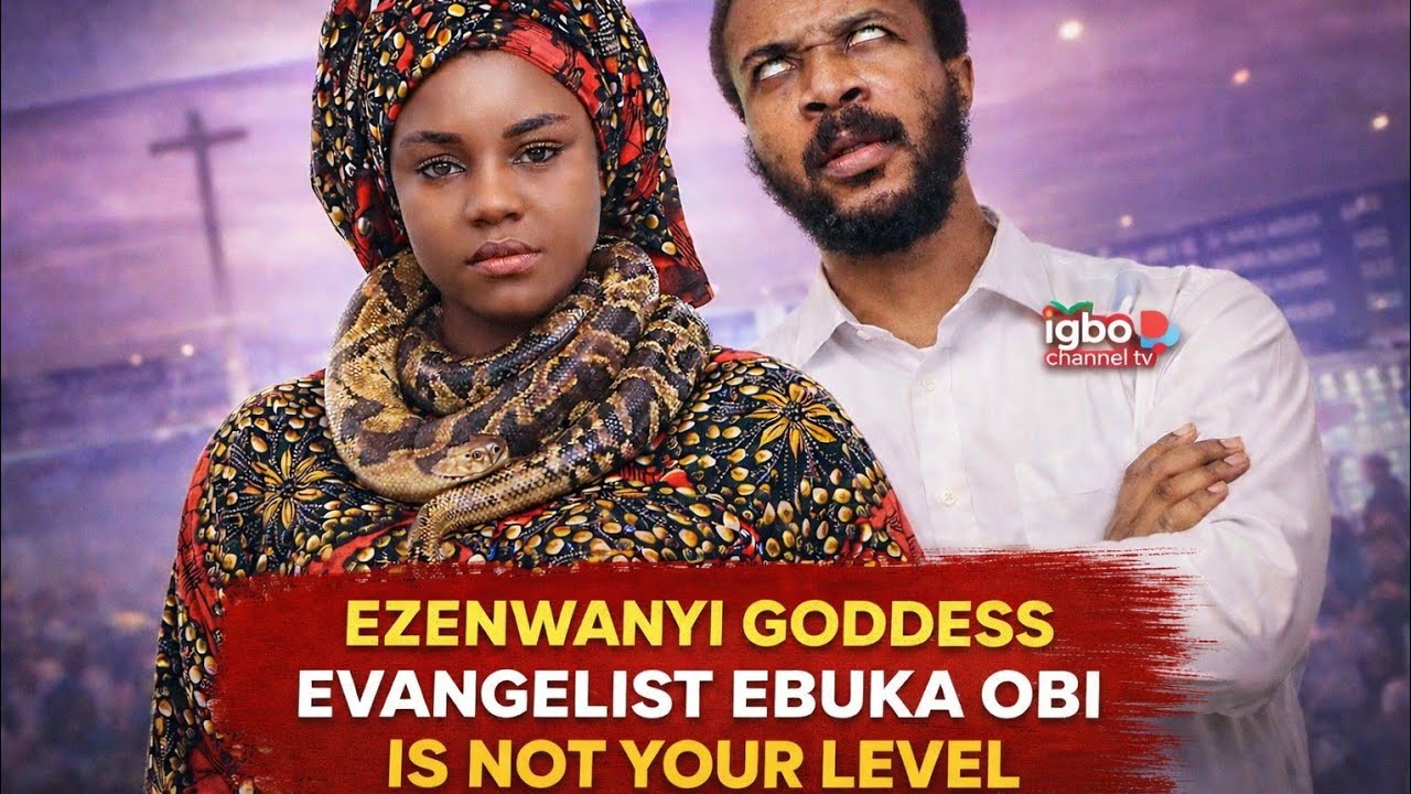 WARNING: EVANGELIST EBUKA OBI TO EZENWANYI GODDESS – ZION MINISTRY IS ABOVE YOUR LEVEL