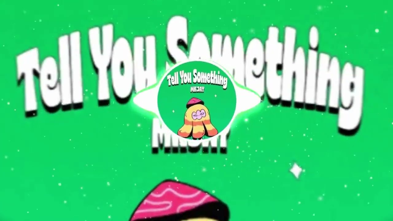 MKJAY - Tell You Something