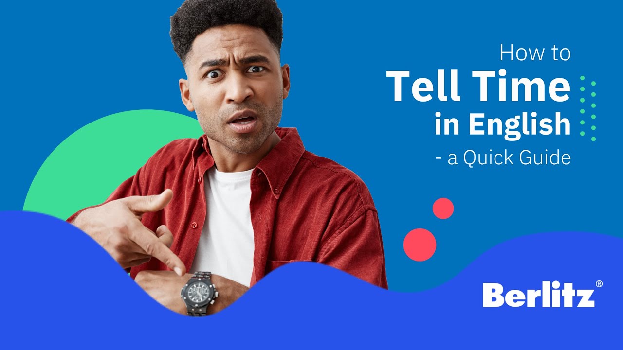 How to Tell Time in English - a Quick Guide