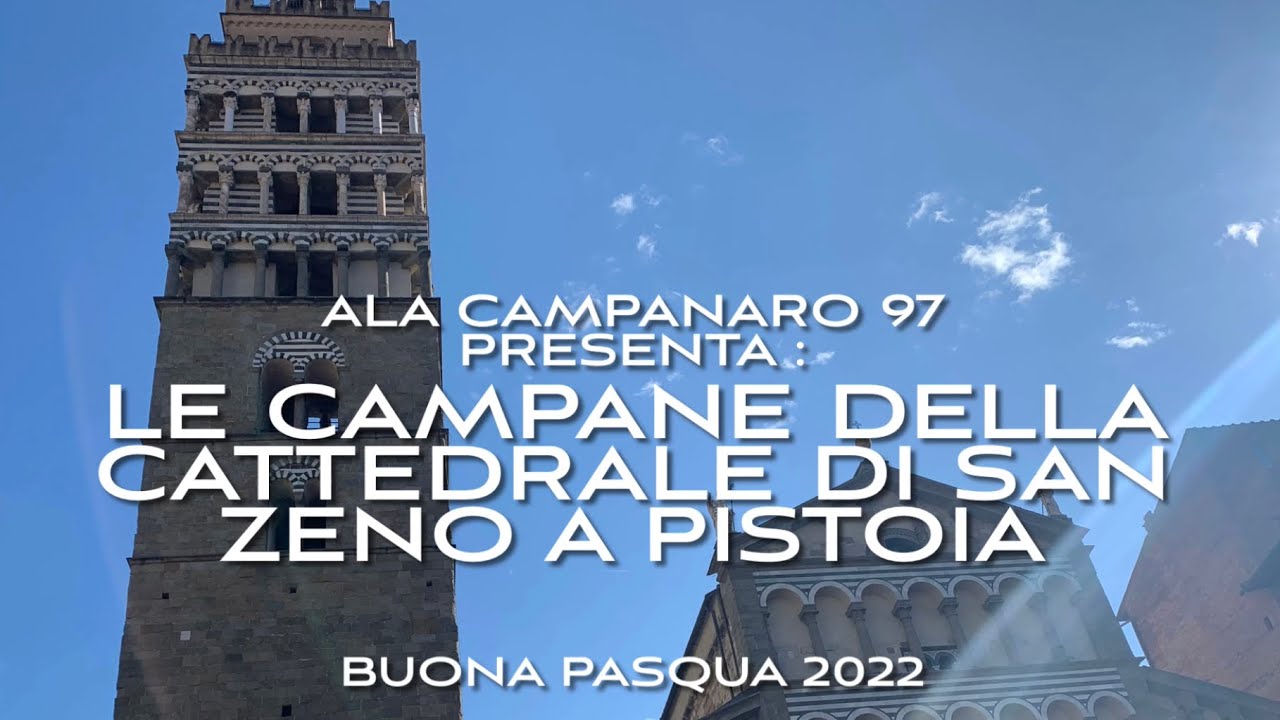 SPECIALE PASQUA 2022:Le campane della cattedrale di San Zeno a Pistoia. V.80