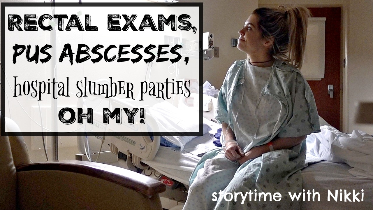 Rectal Exams, Pus Abscesses, Hospital Slumber Parties, Oh My! | StoryTime With Nikki