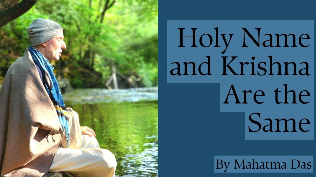 The Holy Name and Krishna Are the Same | Mahatma Das