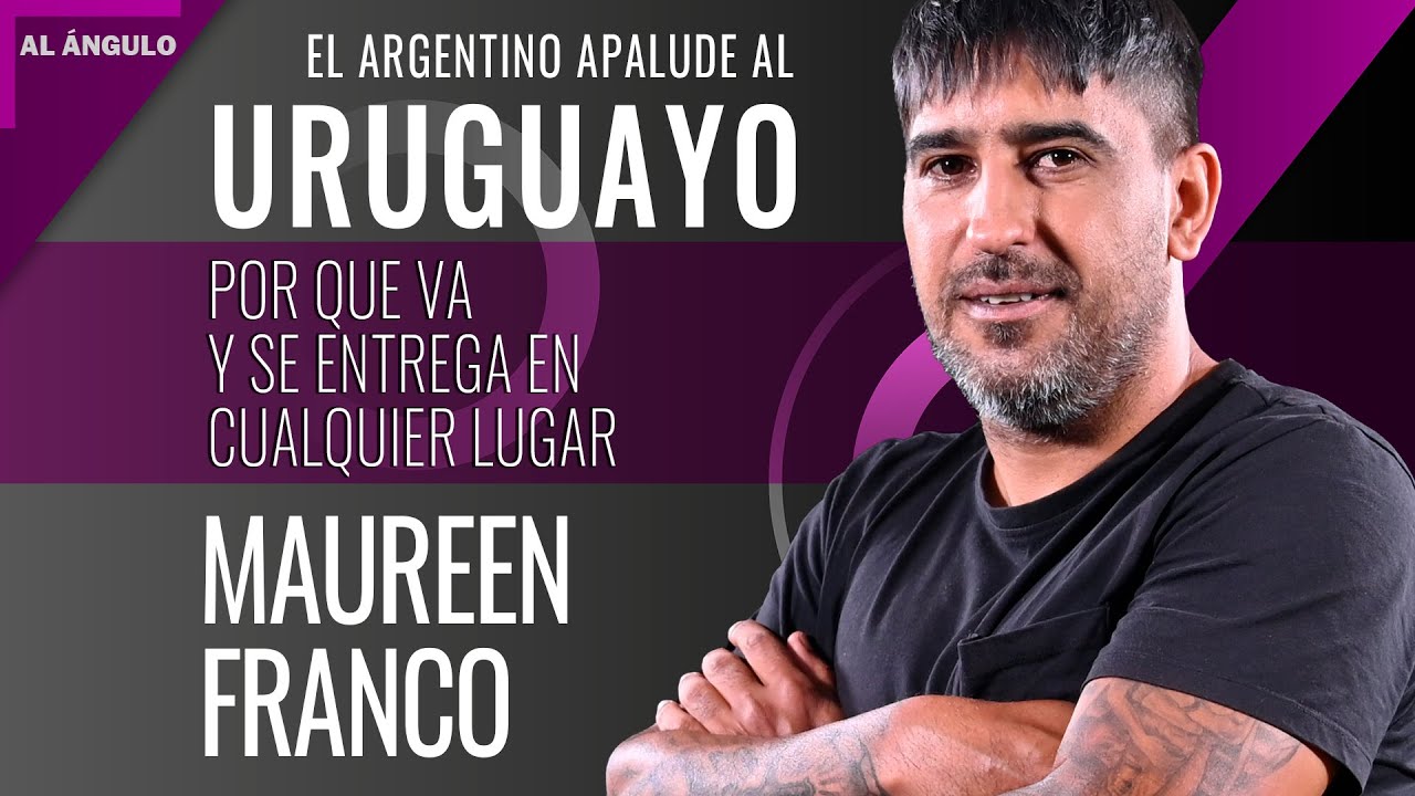 MAUREEN FRANCO EL URUGUAYO NO ANDA EN PUNTITAS DE PIE SI TIENE QUE TIRARSE SE TIRA   | AA