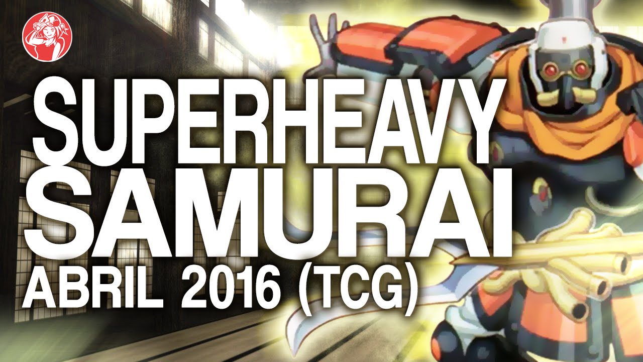 Superheavy Samurai (JUNE/ Junio 2016) [Duels & Decklist] (Yu-Gi-Oh) Post BOSH