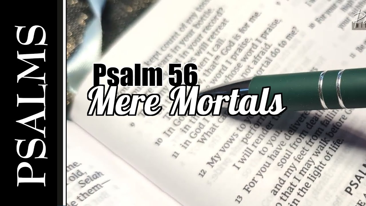 Mere Mortals - Singing Psalm 56 Scripture Song