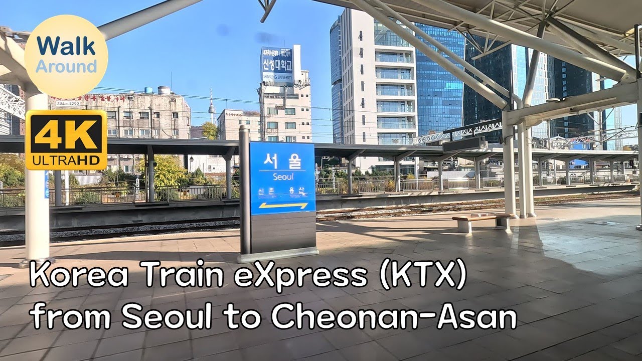 【4K60】 KTX (Korea Train eXpress) - Seoul Station to Cheonan-Asan Station