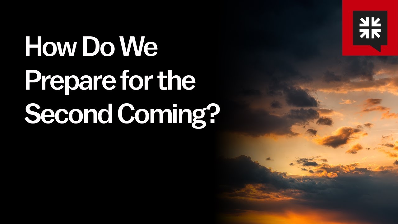 How Do We Prepare for the Second Coming?