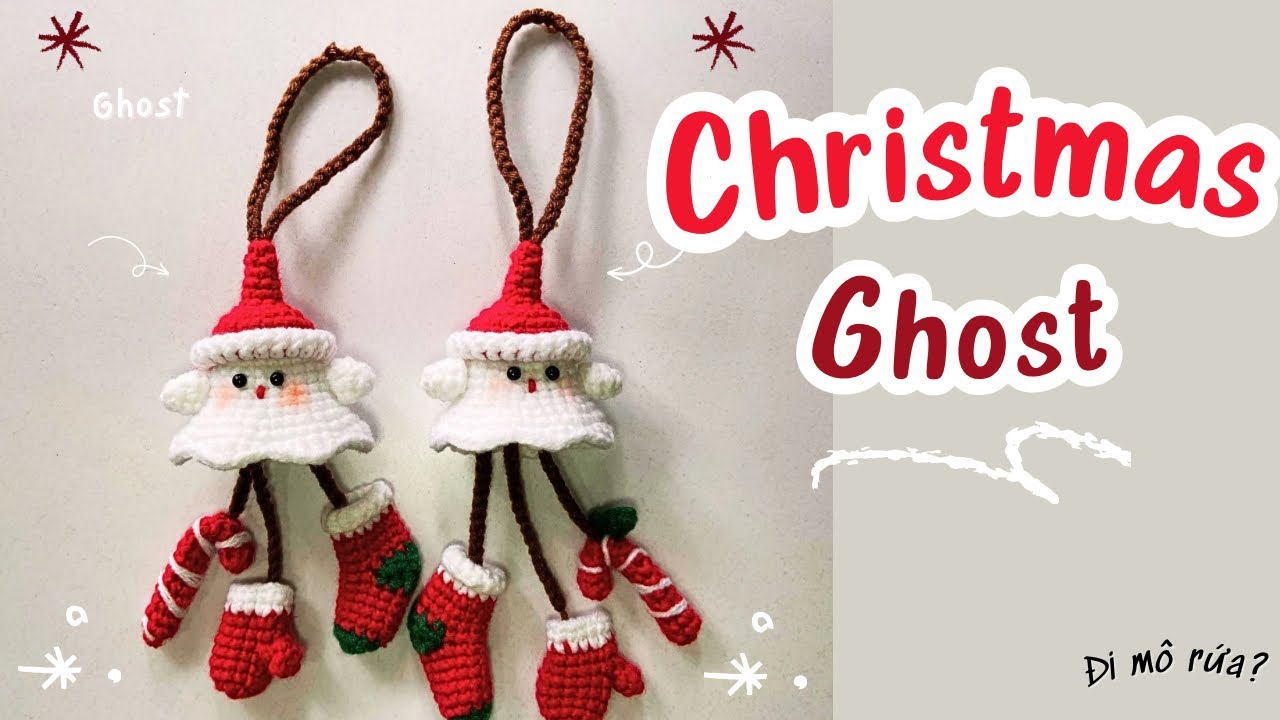 5. Crochet Christmas: Ghost Tutorial 👻🎄/ Hướng dẫn móc con ma Noel đơn giản, chi tiết