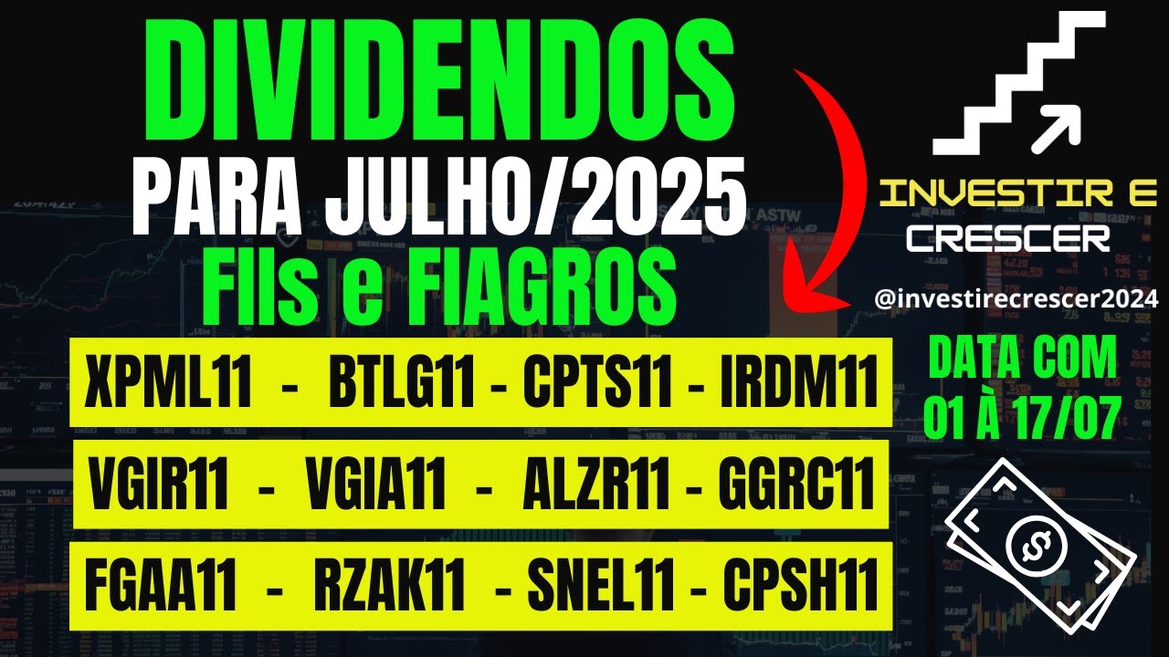 FIIs e FIAGROS: DIVIDENDOS PARA JULHO/2025! DATA COM 01 A 17/07/25!