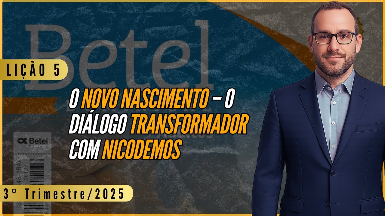 Lição 05: O Novo Nascimento – O Diálogo Transformador com Nicodemos