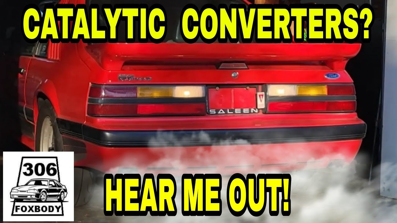 ADDING CATALYTIC CONVERTERS TO A PERFORMANCE CAR???  Hear me out!!! - 306 Foxbody