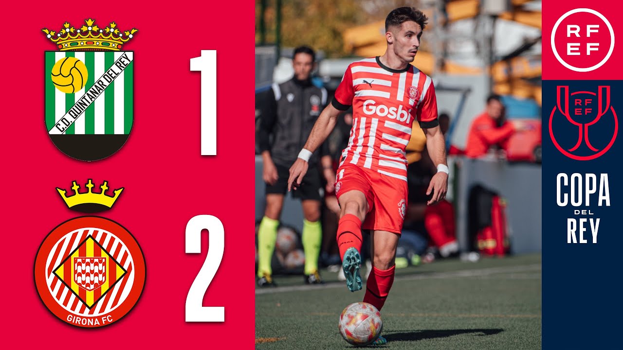 Resumen | CD Quintanar del Rey 1-2 Girona FC | Copa del Rey | Primera Eliminatoria