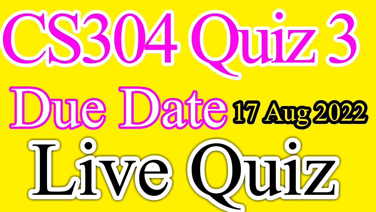 Cs304 Quiz 3 2022 | Cs304 Quiz 3 Spring 2022 | CS-304 Quiz-3 100% Correct Solution