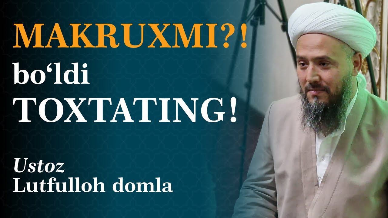 Makruxmi?! Bo'ldi toxtating! | Lutfulloh domla