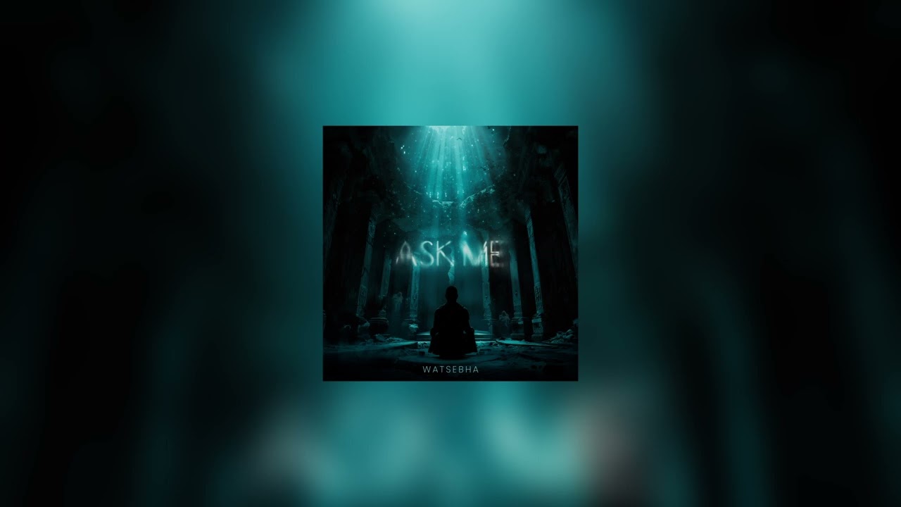 Watsebha - Ask Me (Official Audio)