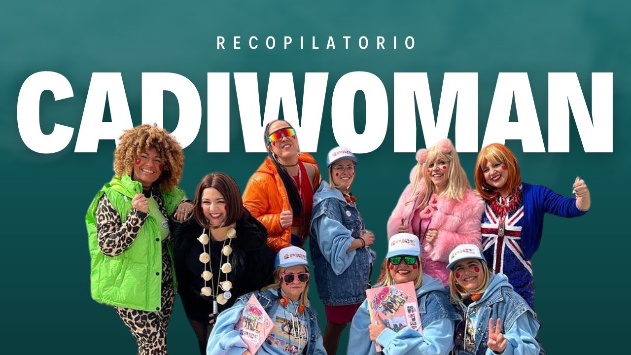 Chirigota callejera CADIWOMAN - Recopilatorio (2018-2024)