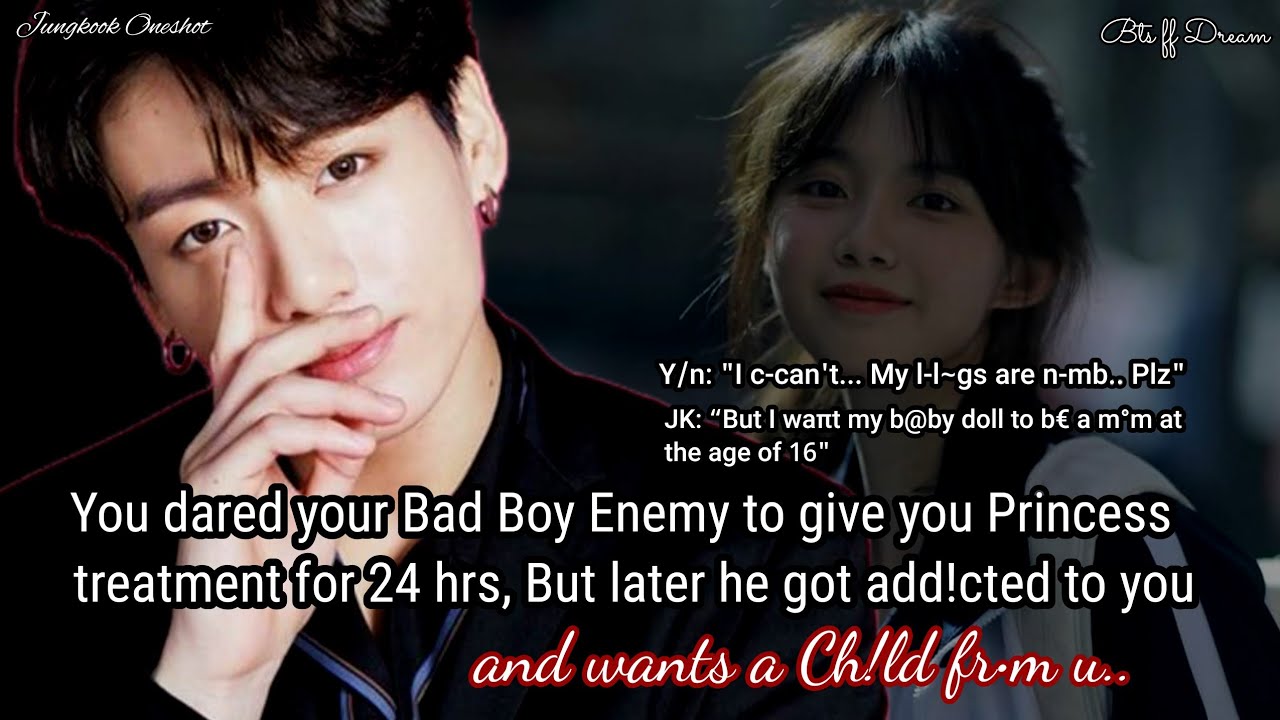 Jungkook ff When you dared your bad boy enemy to give you princess treatment for 24 hours but..