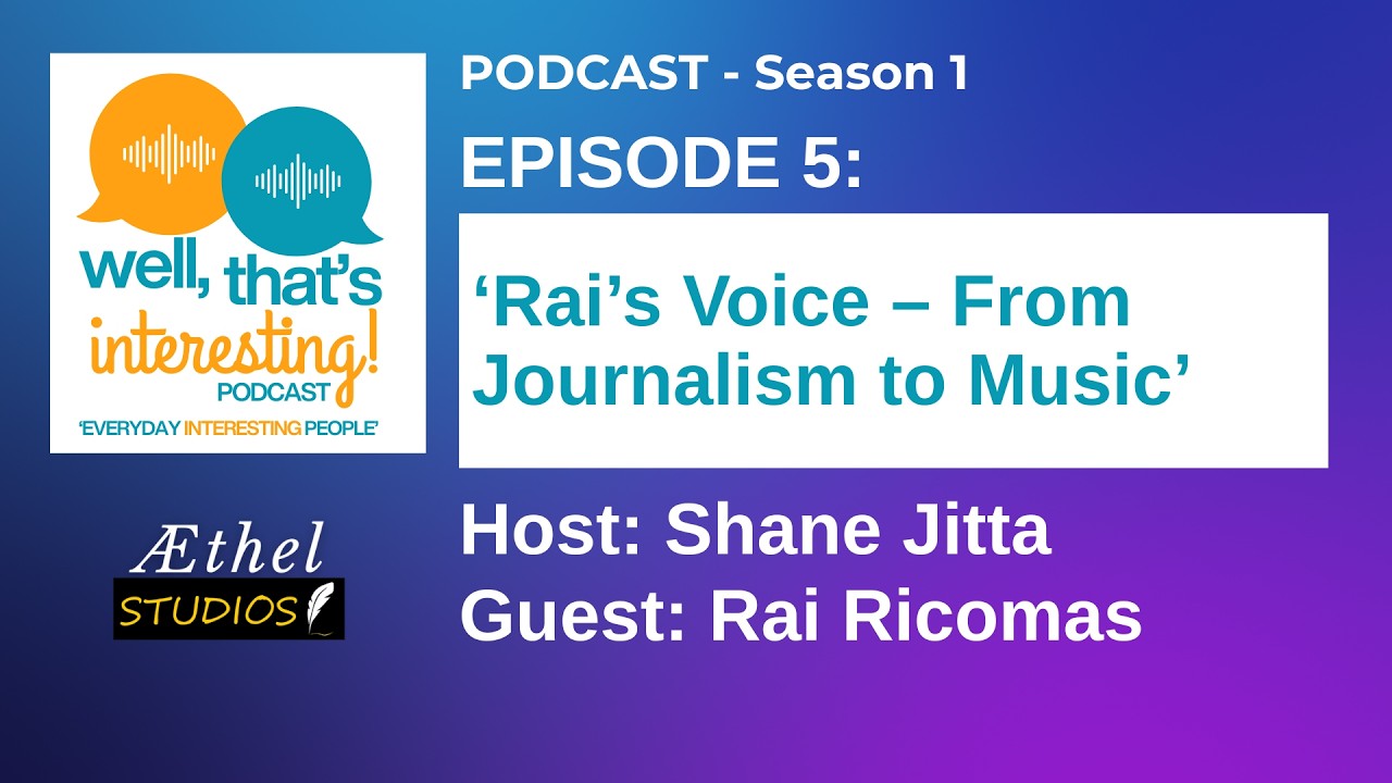 Well, That’s Interesting Podcast | Episode 5 | Rai's Voice - From Journalism to Music