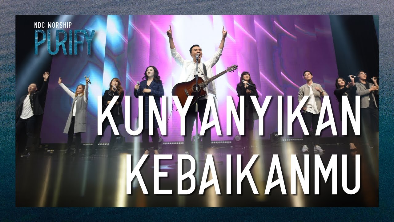 NDC Worship - Kunyanyikan KebaikanMu
