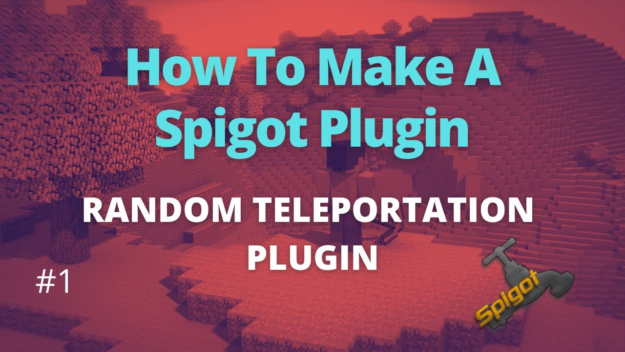 [How To Make A Spigot Plugin] Making a Random Teleportation Plugin