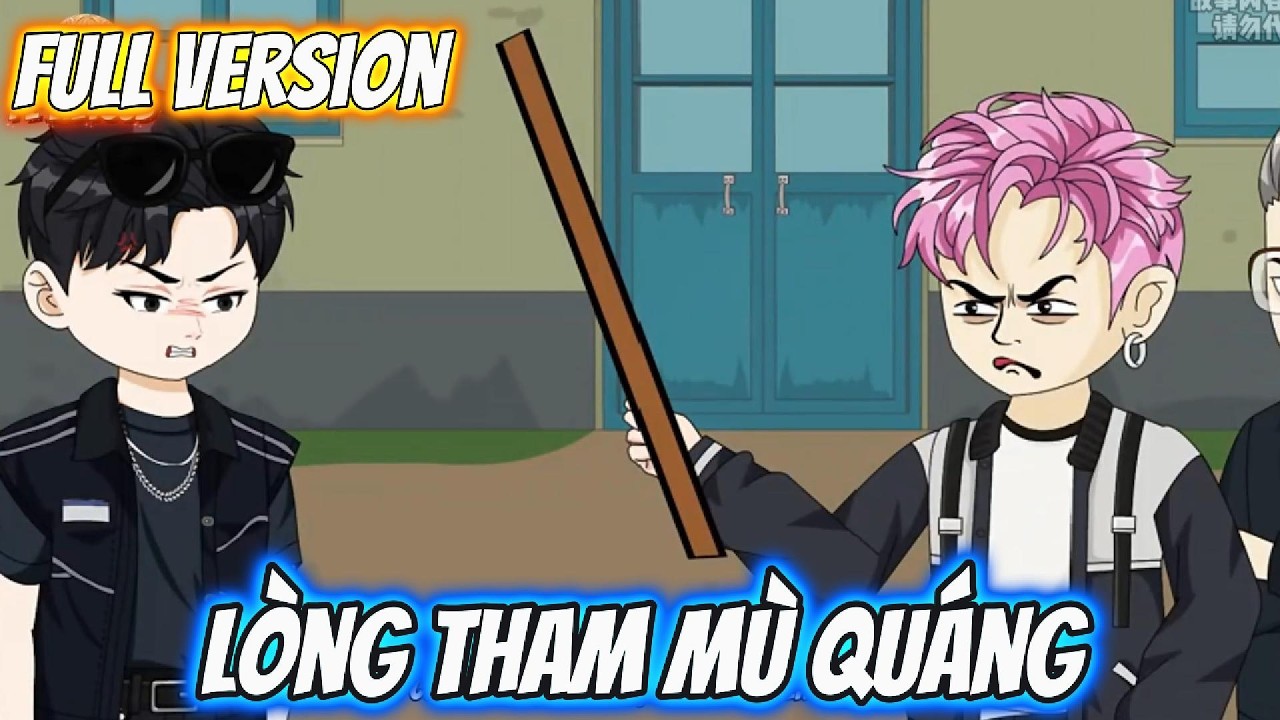 Full Version | Lòng Tham Mù Quáng | Pe Vietsub