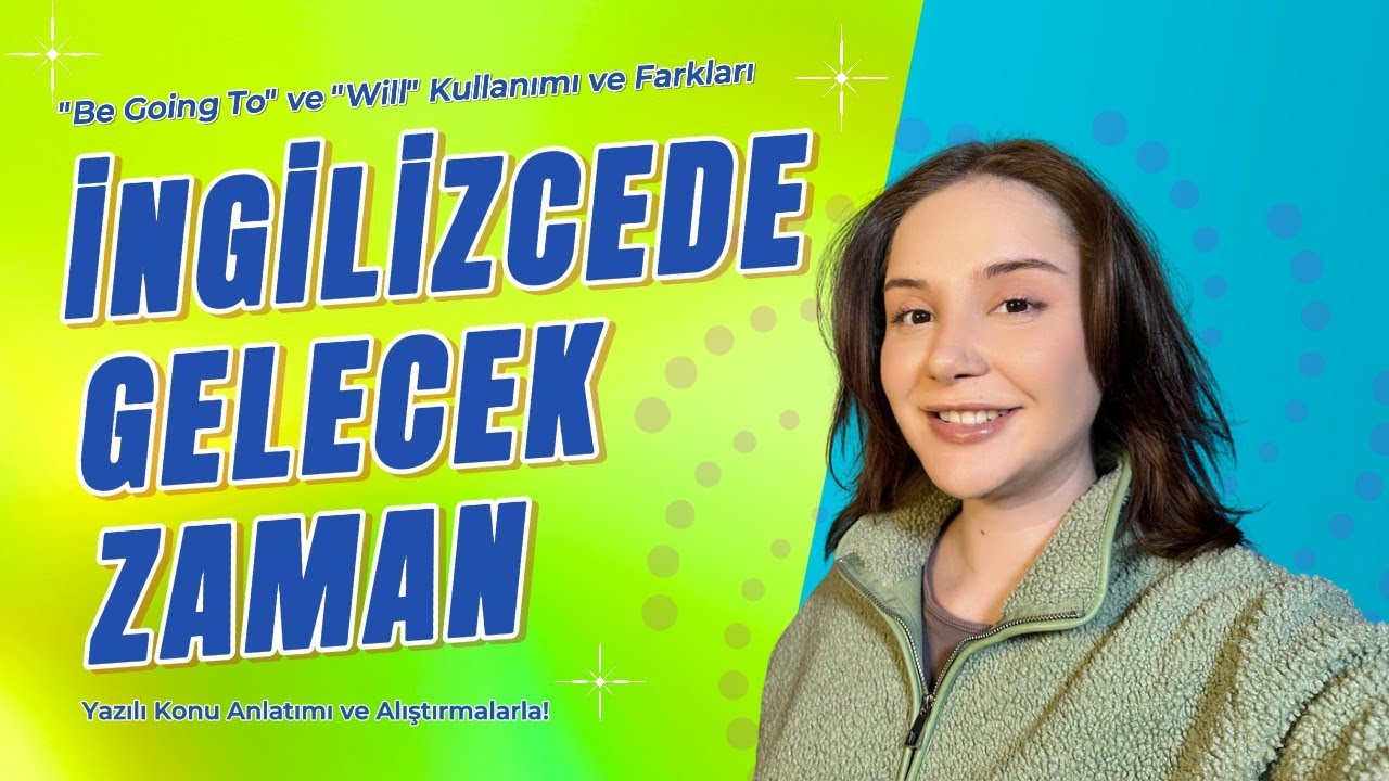 İngilizcede Future Tense’i Detaylıca Öğren! (Be going to & Will)