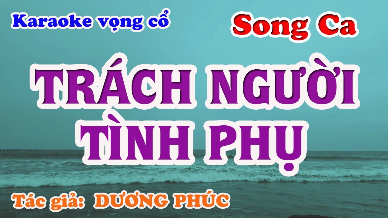 Trách Người Tình Phụ - Karaoke Vọng cổ Song Ca - Tác giả: Dương Phúc
