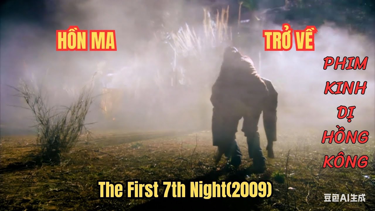Phim Kinh Dị Hồng Kông Đáng Xem | The First 7th Night(2009) - Ngày Thứ 7 Sau Khi Chết Hồn Ma Trở Về