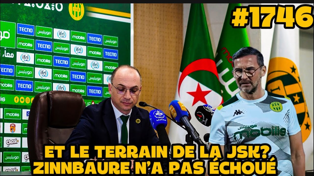 #1746 ET LE TERRAIN DE LA JSK DANS TOUT CA, VOILA POURQUOI ZINNBAURE N’A PAS ÉCHOUÉ, ESM - JSK …