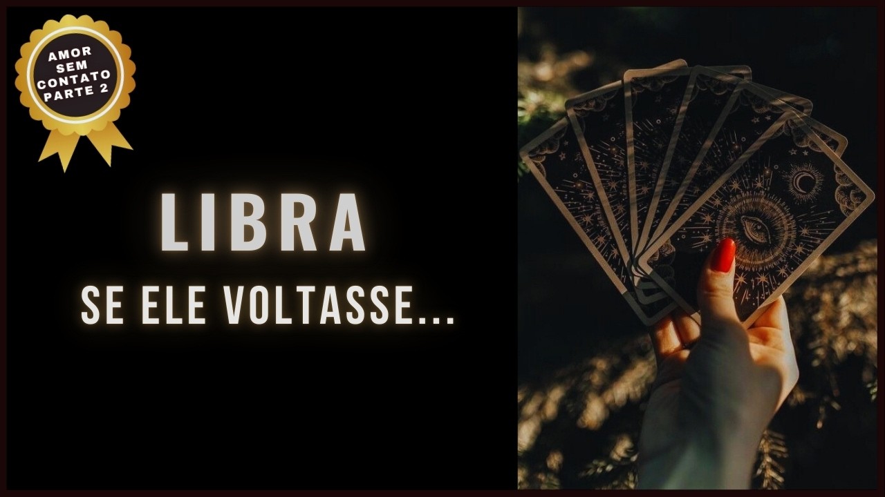 🔥 LIBRA • SE ELE VOLTASSE...ALGUÉM SE AGARRA À ESPERANÇA DO ARREPENDIMENTO, O OUTRO JÁ DESISTIU