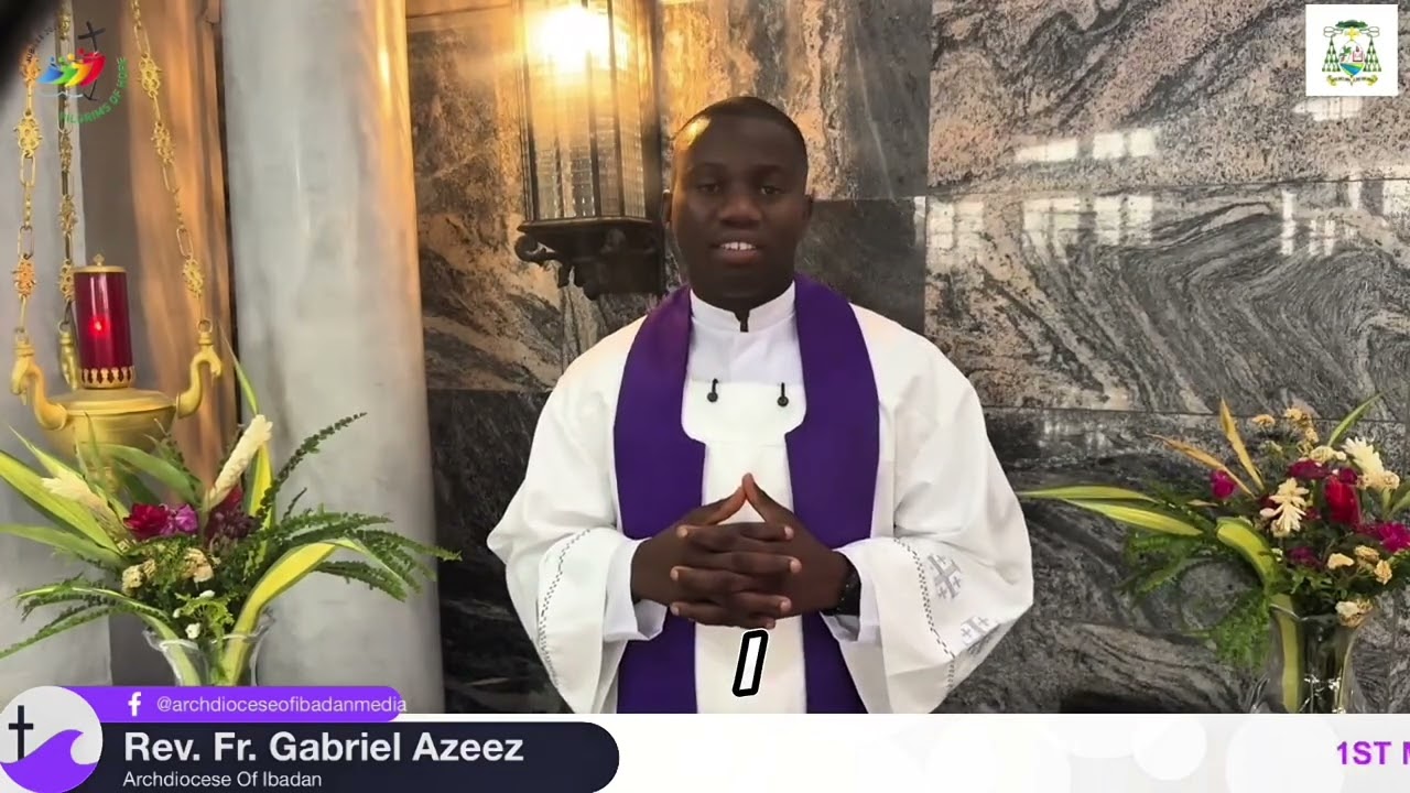 MONDAY FIRST WEEK OF ADVENT BY FR. GABRIEL AZEEZ