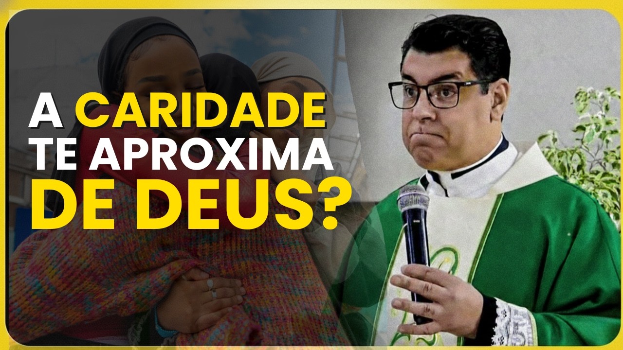 ✅É Pela CARIDADE Que Me Aproximo de Deus | Padre Chrystian