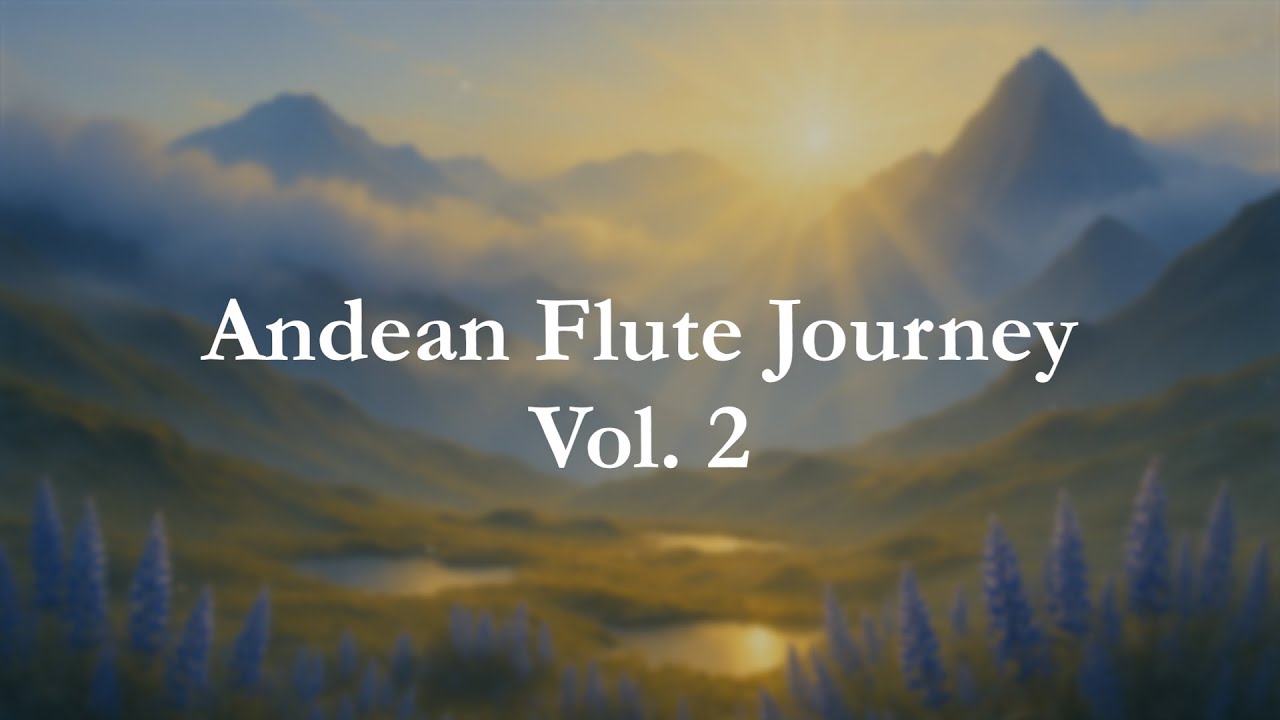 Andean Lightscape | Spirit Flutes for Harmony, Elevation & Mountain Calm