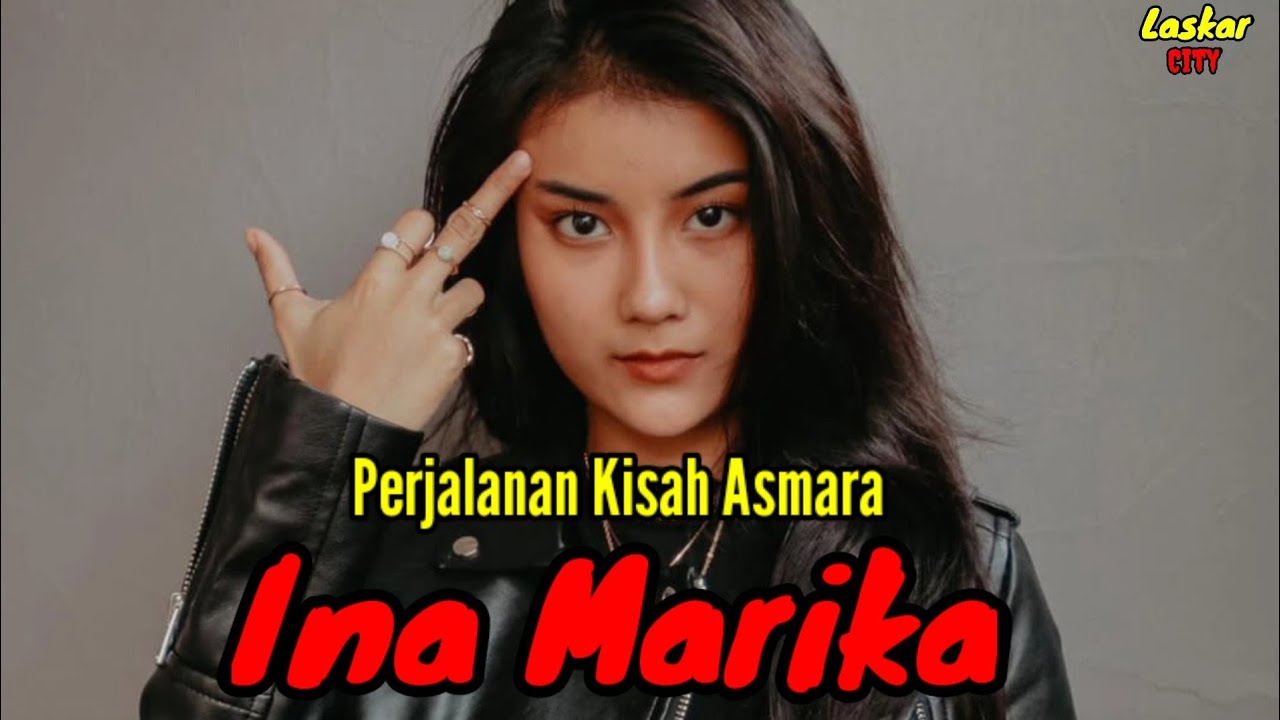PERJALANAN KISAH ASMARA INA MARIKA dan MANTAN PACAR INA MARIKA