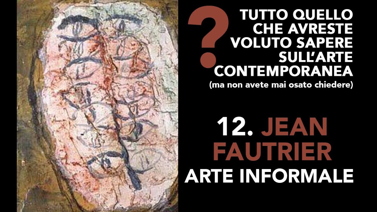 12. Lezione al Museo - Jean Fautrier e l'arte informale