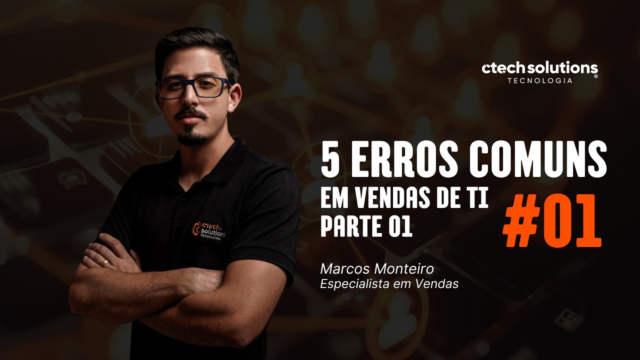 5 erros comuns em vendas de T.I (Parte 1) | Marcos Monteiro | #01