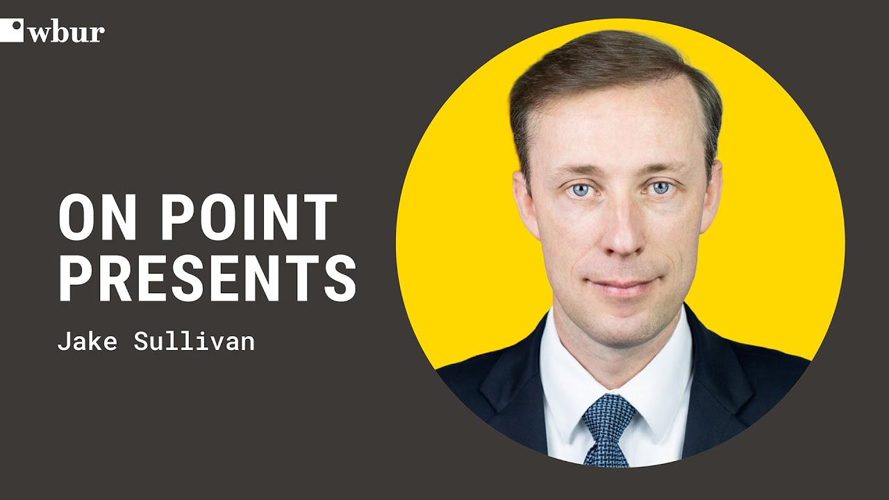 Former national security adviser Jake Sullivan in conversation with Meghna Chakrabarti | On Point