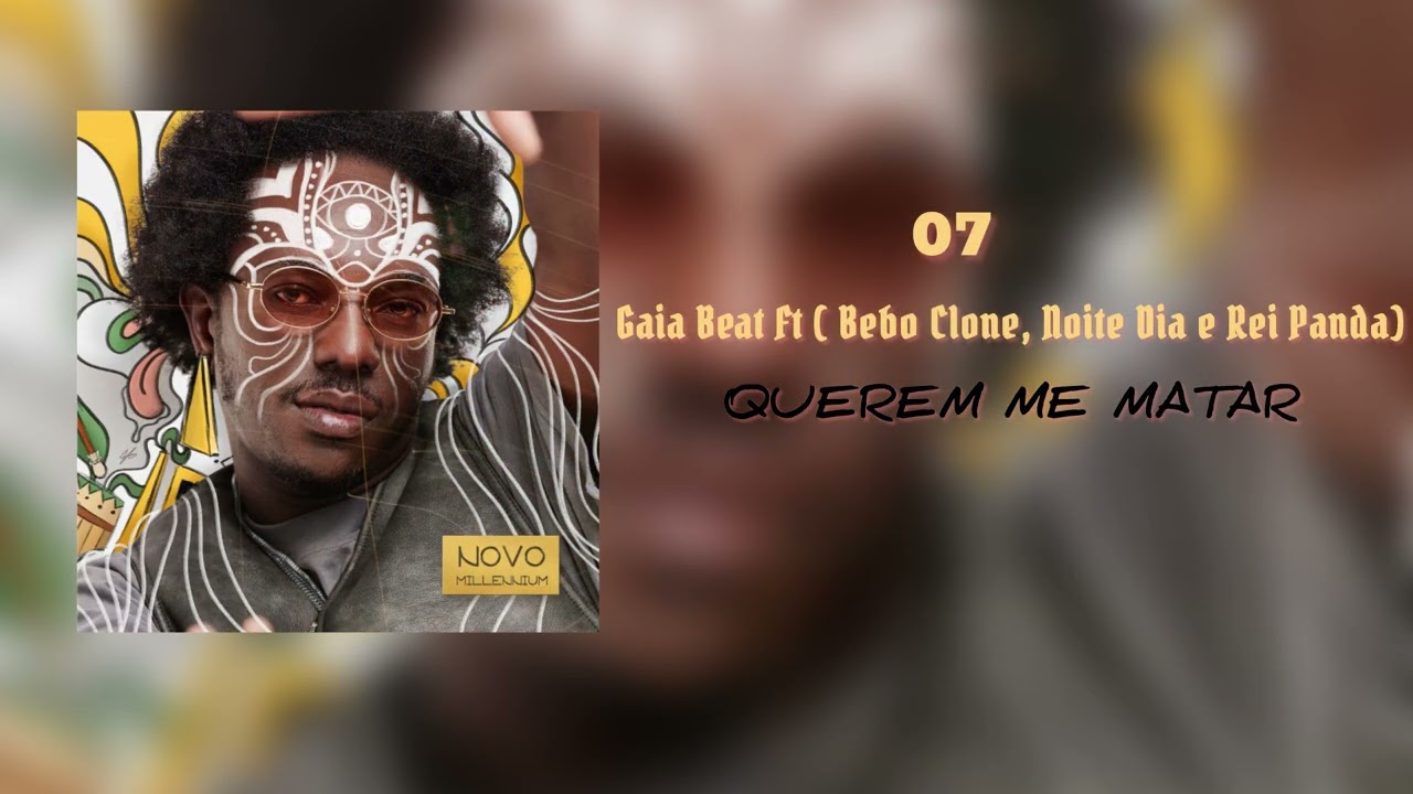 07 - Gaia Beat - QUEREM ME MATAR Ft (Noite Dia, Bebo Clone & Rei Panda)