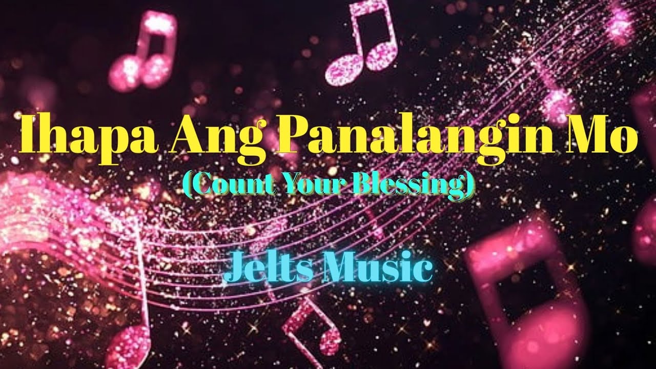 Ihapa Ang Panalangin Mo (Count Your Blessing)