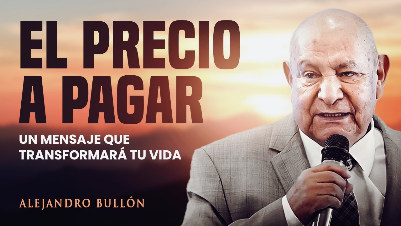 Pr. Bullón - El Precio a Pagar — Un mensaje inspirador