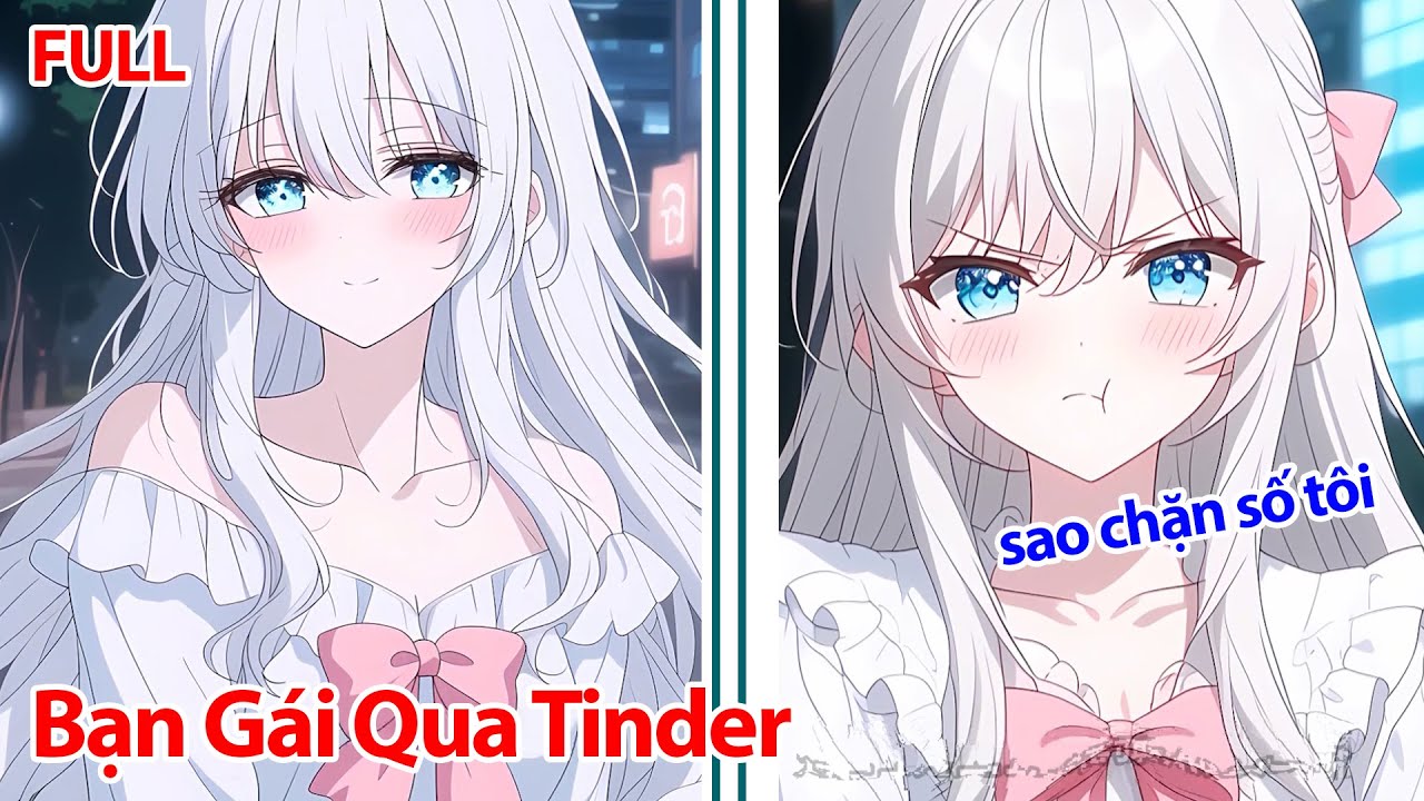 FULL Bạn Gái Phú Bà Qua Tinder Muốn Gặp Mặt, Nhưng Hôm Đó Tôi Lại Thấy Cô Ấy Cười Với Người Khác