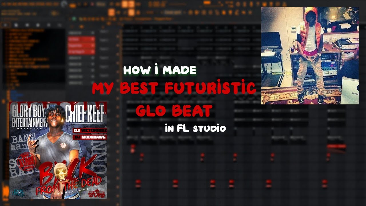 how i made my best futuristic glo beat for chief keef | fl studio tutorial