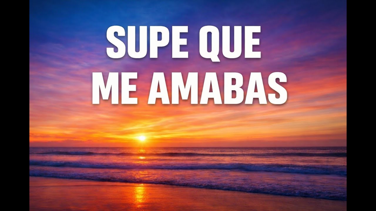 SUPE QUE ME AMABAS